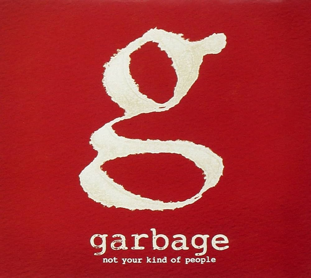 Garbage – Not Your Kind Of People