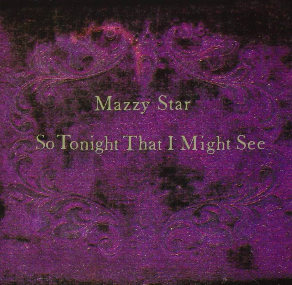Mazzy Star – So Tonight That I Might See