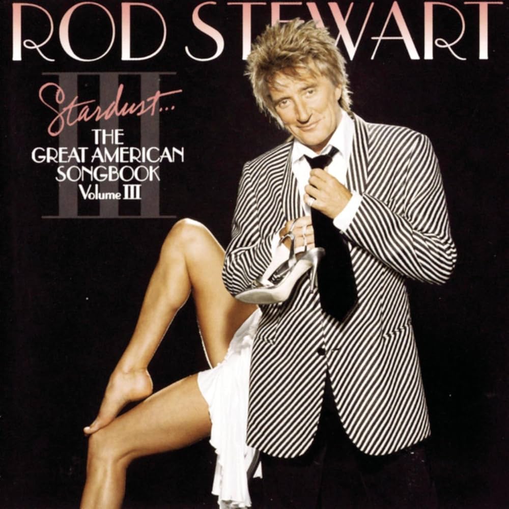 Rod Stewart - Stardust: The Great American Songbook Vol III