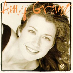 Amy Grant - House of Love