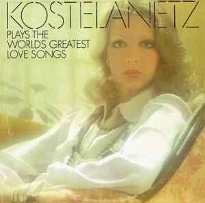Kostelanetz - Plays The World's Greatest Love Songs