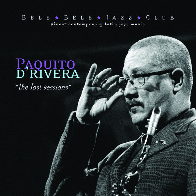 Paquito D'Rivera - The Lost Sessions