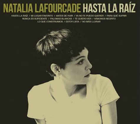 Natalia Lafourcade - Hasta la Raíz