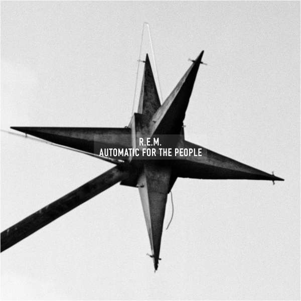 R.E.M. – Automatic For the People (25th Anniversary Edition)