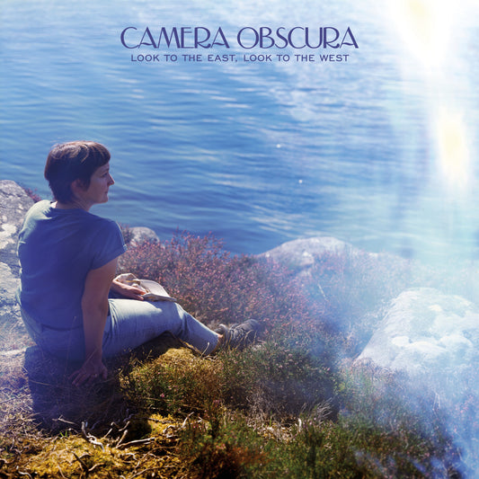 Camera Obscura – Look To The East, Look To The West