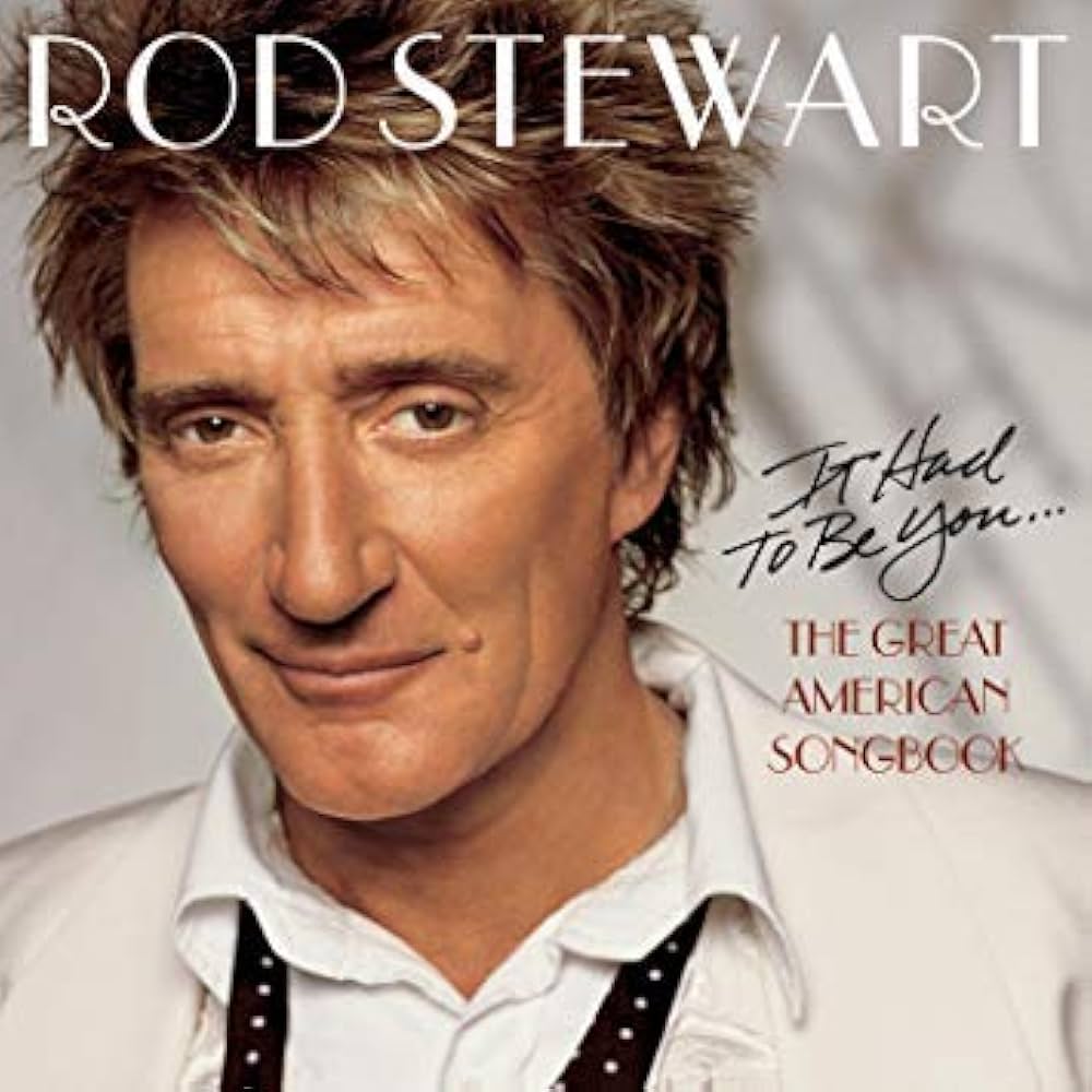 Rod Stewart - It Had to be You the Great American Songbook