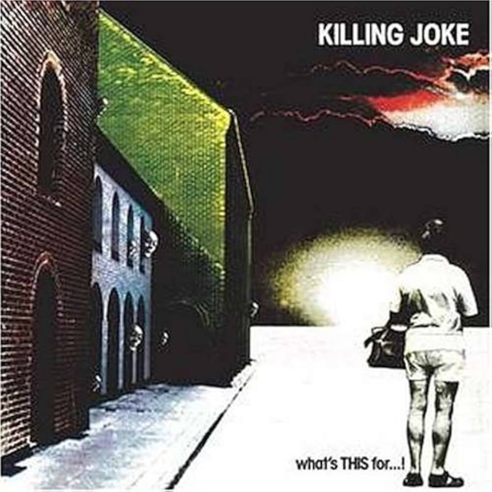Killing Joke - What's This For...!