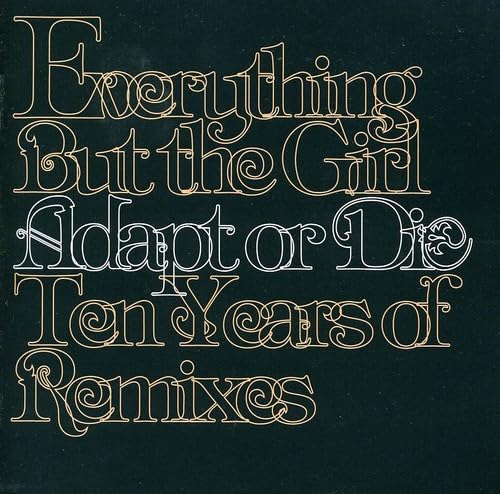 Everything But The Girl – Adapt Or Die (Ten Years Of Remixes)