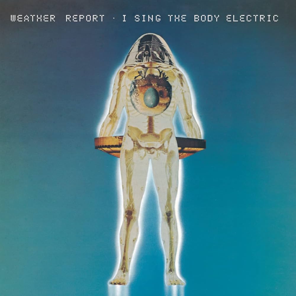 Weather Report - I Sing the Body Electric
