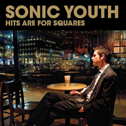 Sonic Youth - Hits are for Squares