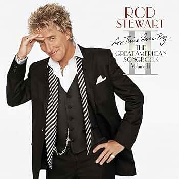 Rod Stewart - As Time Goes By The Great American Songbook: Volume II