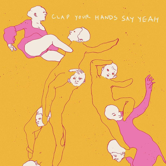 Clap Your Hands And Say Yeah - Clap Your Hands And Say Yeah