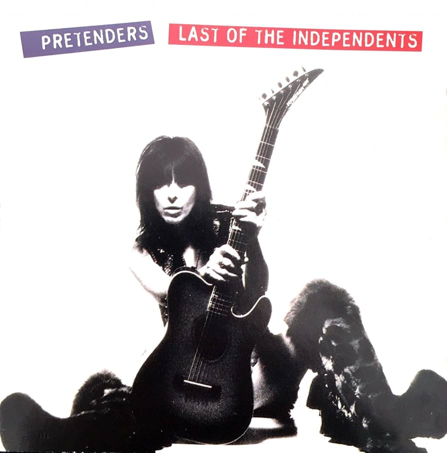 Pretenders - Last of the Independents