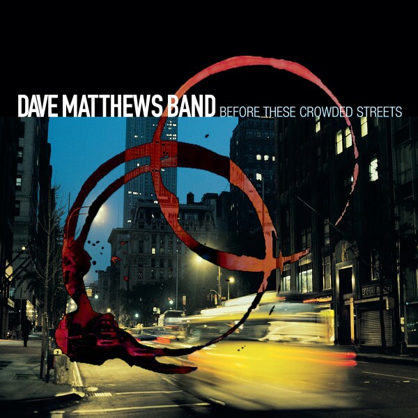 Dave Matthews Band – Before These Crowded Streets (25th Anniversary Edition)