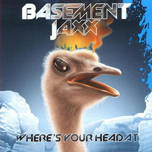 Basement Jaxx - Where's Your Head At