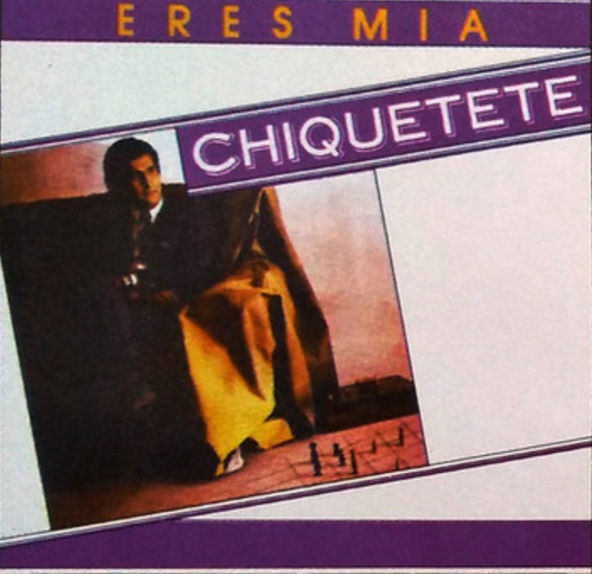 Chiquetete – Eres Mía (Seminuevo)