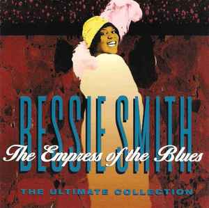 Bessie Smith – The Empress Of The Blues The Ultimate Collection