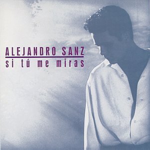 Alejandro Sanz - Si Tu Me Miras