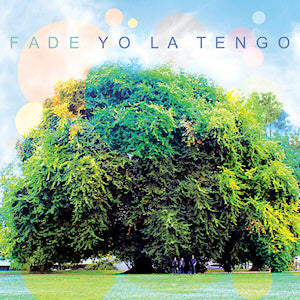 Yo La Tengo - Fade