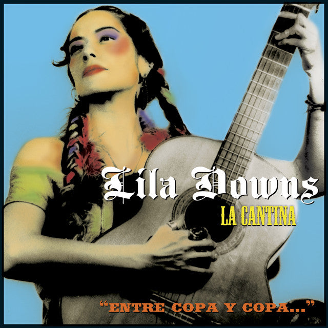 Lila Downs - La Cantina Entre Copa y Copa