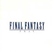 Final Fantasy - Pray